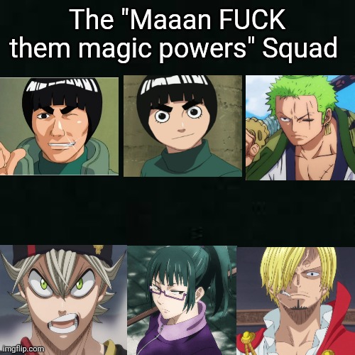 Ye | The "Maaan FUCK them magic powers" Squad | image tagged in anime meme | made w/ Imgflip meme maker