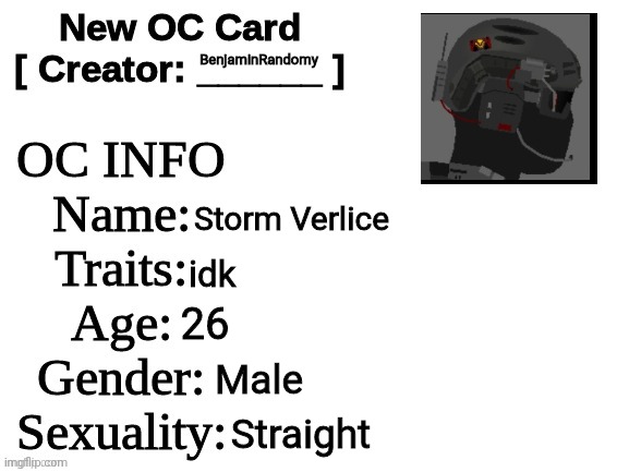 soldier oc (real) | BenjaminRandomy; Storm Verlice; idk; 26; Male; Straight | image tagged in new oc card id | made w/ Imgflip meme maker