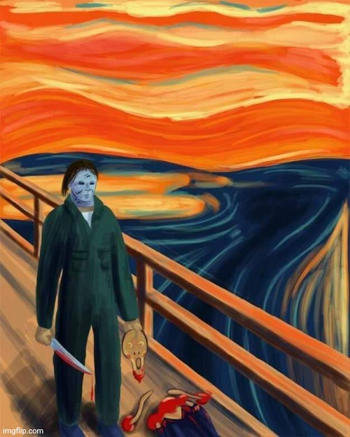THAT'S WHY THE MAN WAS SCREAMING | image tagged in painting,michael myers,halloween,spooktober | made w/ Imgflip meme maker