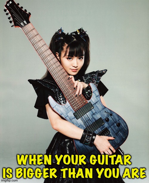 Little lady, big guitar | WHEN YOUR GUITAR IS BIGGER THAN YOU ARE | image tagged in moa kikuchi,moametal,babymetal | made w/ Imgflip meme maker