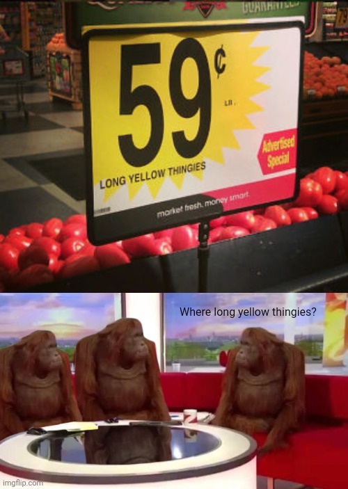 No long yellow thingies | Where long yellow thingies? | image tagged in where monkey,store,you had one job,foods,memes,grocery store | made w/ Imgflip meme maker