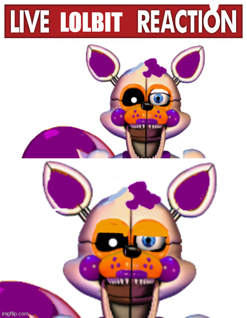 LOLBIT | image tagged in live x reaction,rockstar lolbit | made w/ Imgflip meme maker