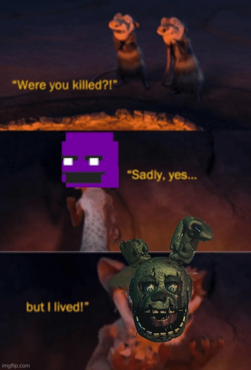 were you killed | image tagged in were you killed,fnaf,springtrap,william afton | made w/ Imgflip meme maker