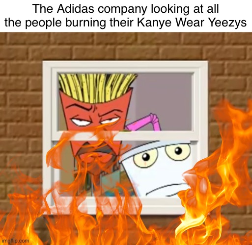 The Adidas company looking at all the people burning their Kanye Wear Yeezys | made w/ Imgflip meme maker