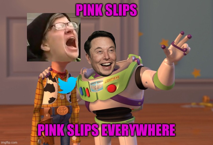 Elon purging Twitter’s executives is one of the most satisfying things I’ve seen in a long time | PINK SLIPS; PINK SLIPS EVERYWHERE | image tagged in memes,x x everywhere,elon musk,twitter | made w/ Imgflip meme maker
