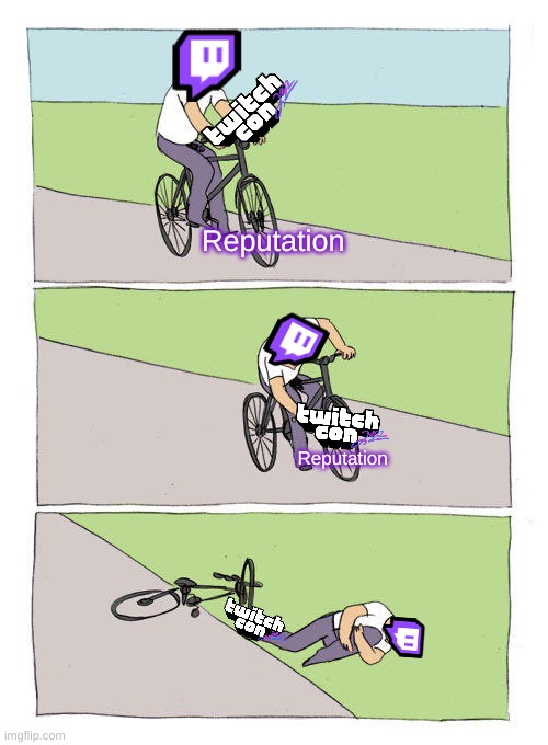 Twitch Con |  Reputation; Reputation | image tagged in memes,bike fall,twitch | made w/ Imgflip meme maker