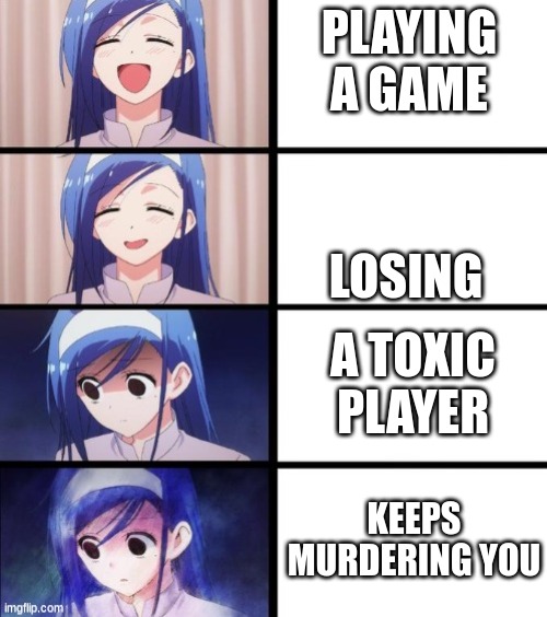 Distressed Fumino | PLAYING A GAME; LOSING; A TOXIC PLAYER; KEEPS MURDERING YOU | image tagged in distressed fumino | made w/ Imgflip meme maker