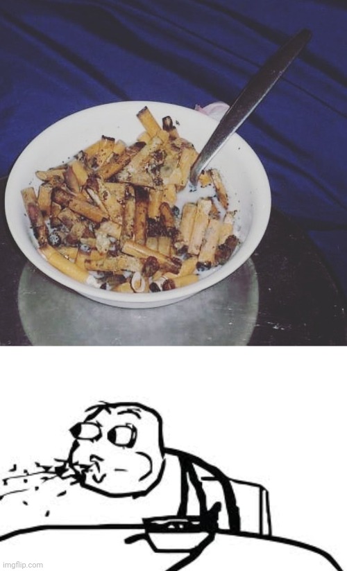 Cursed cereal | image tagged in memes,cereal guy spitting,cursed image,cereal,cigarettes,cigarette | made w/ Imgflip meme maker