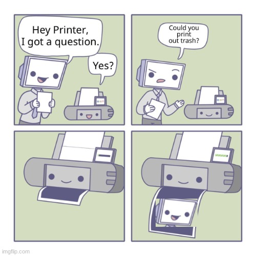 Um... What should I call this? | image tagged in hey printer | made w/ Imgflip meme maker