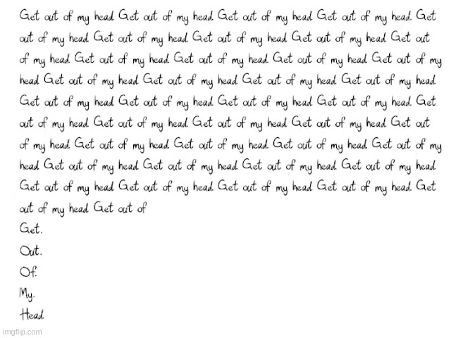 GET OUT OF MY HEAD GET OUT OF MY HEAD GET OUT OF MY HEAD - Imgflip