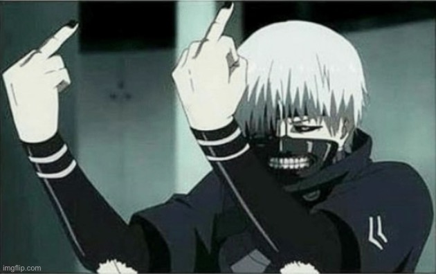 Kaneki middle finger | image tagged in kaneki middle finger | made w/ Imgflip meme maker