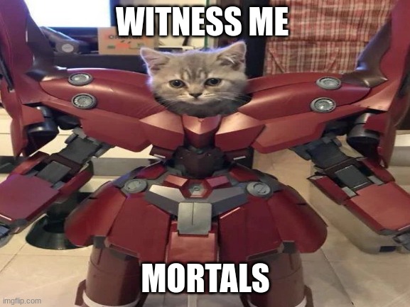 witness me | WITNESS ME; MORTALS | made w/ Imgflip meme maker