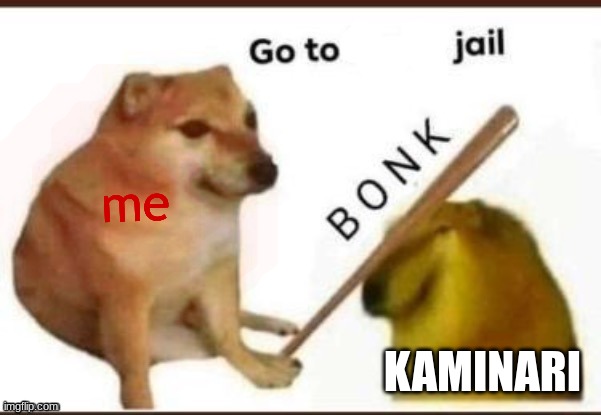 Go to blank jail | me KAMINARI | image tagged in go to blank jail | made w/ Imgflip meme maker