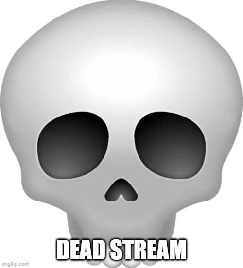 ded | DEAD STREAM | image tagged in skull emoji | made w/ Imgflip meme maker