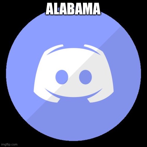 discord | ALABAMA | image tagged in discord | made w/ Imgflip meme maker