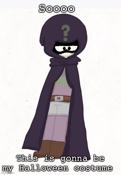 Yeah, I’m just excited for Halloween :> | Soooo; This is gonna be my Halloween costume | image tagged in mysterion,south park,halloween costume | made w/ Imgflip meme maker
