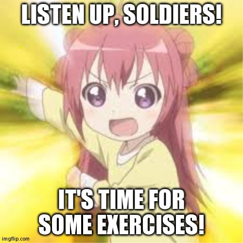 Orders From the Leader | LISTEN UP, SOLDIERS! IT'S TIME FOR SOME EXERCISES! | image tagged in anti-bully ranger | made w/ Imgflip meme maker