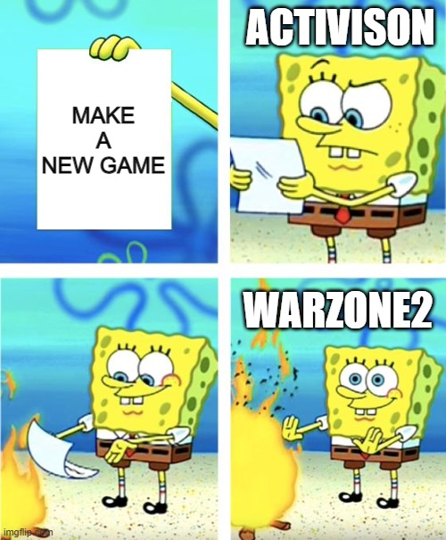 Spongebob Burning Paper | ACTIVISON; MAKE A NEW GAME; WARZONE2 | image tagged in spongebob burning paper | made w/ Imgflip meme maker