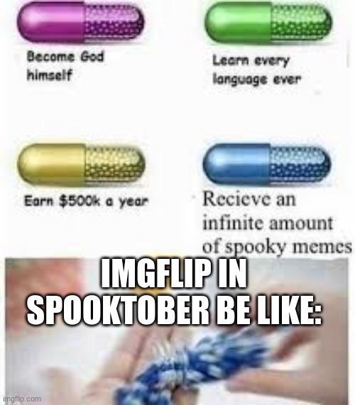 GIMMI NOW | IMGFLIP IN SPOOKTOBER BE LIKE: | image tagged in gimme,skoopy | made w/ Imgflip meme maker