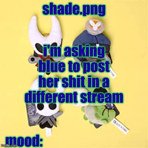 hole low night | i'm asking blue to post her shit in a different stream | image tagged in hole low night | made w/ Imgflip meme maker