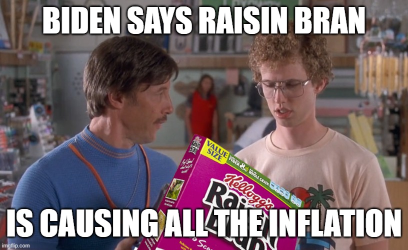 We can't afford the brand name anymore... | BIDEN SAYS RAISIN BRAN; IS CAUSING ALL THE INFLATION | image tagged in can't afford the fun pack | made w/ Imgflip meme maker