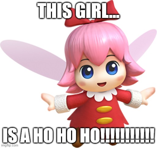 laugh at me for this. | THIS GIRL... IS A HO HO HO!!!!!!!!!!! | image tagged in ribbon | made w/ Imgflip meme maker