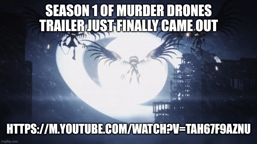 Murder Drones, anybody? | SEASON 1 OF MURDER DRONES TRAILER JUST FINALLY CAME OUT; HTTPS://M.YOUTUBE.COM/WATCH?V=TAH67F9AZNU | image tagged in disassembly drones | made w/ Imgflip meme maker