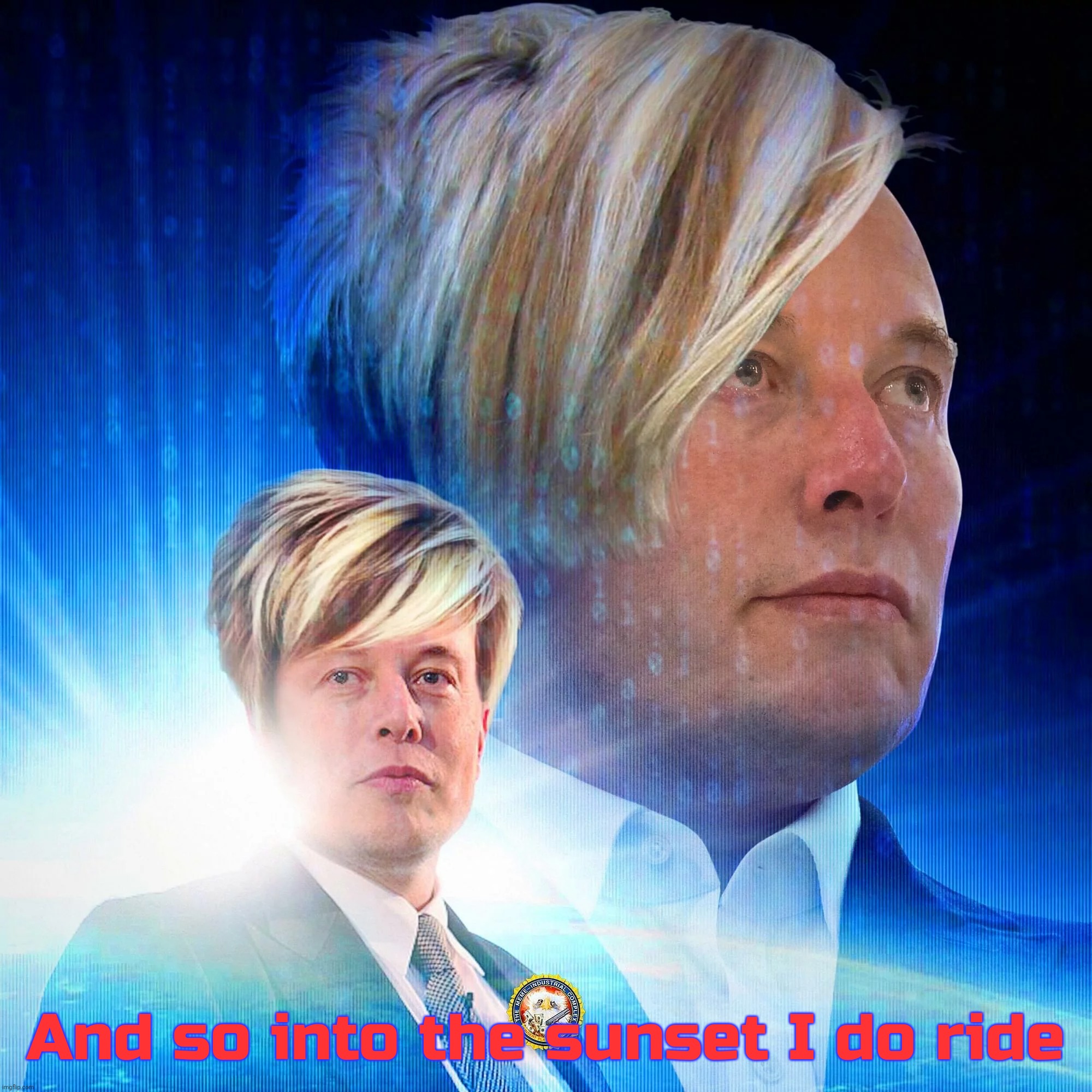 And so into the sunset I do ride | made w/ Imgflip meme maker