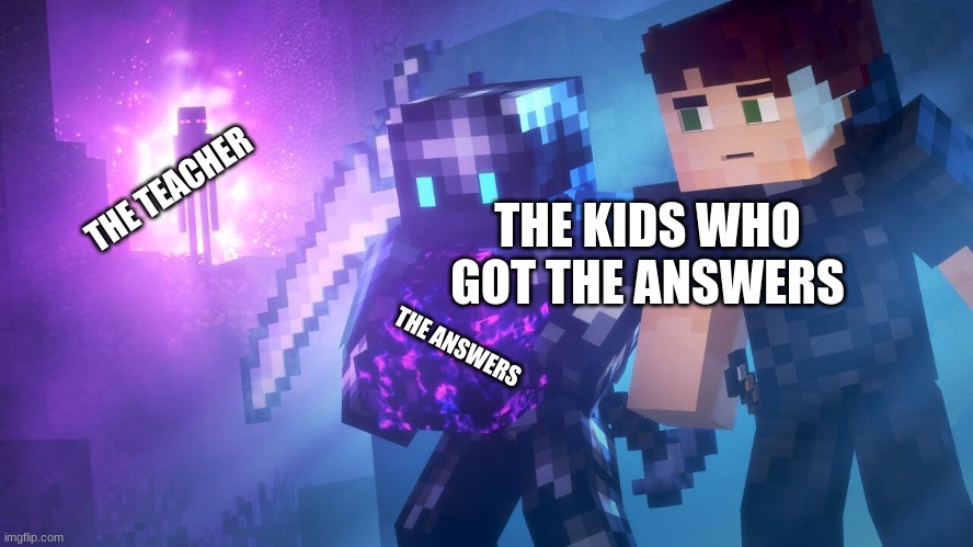 school of war season 2. #2. An escape. | THE KIDS WHO GOT THE ANSWERS; THE TEACHER; THE ANSWERS | image tagged in memes | made w/ Imgflip meme maker