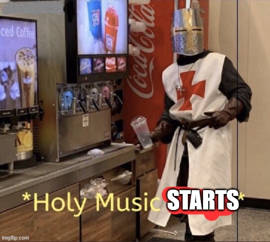 Holy music stops | STARTS | image tagged in holy music stops | made w/ Imgflip meme maker