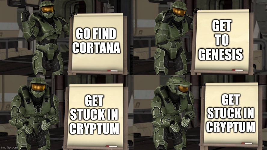 Halo 5 be like | GET TO GENESIS; GO FIND CORTANA; GET STUCK IN CRYPTUM; GET STUCK IN CRYPTUM | image tagged in master chief's plan- despicable me halo | made w/ Imgflip meme maker