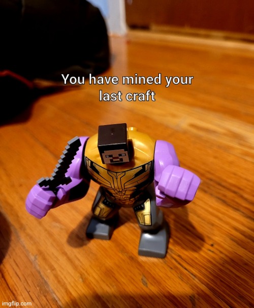 Youve mined your last craft | image tagged in youve mined your last craft | made w/ Imgflip meme maker