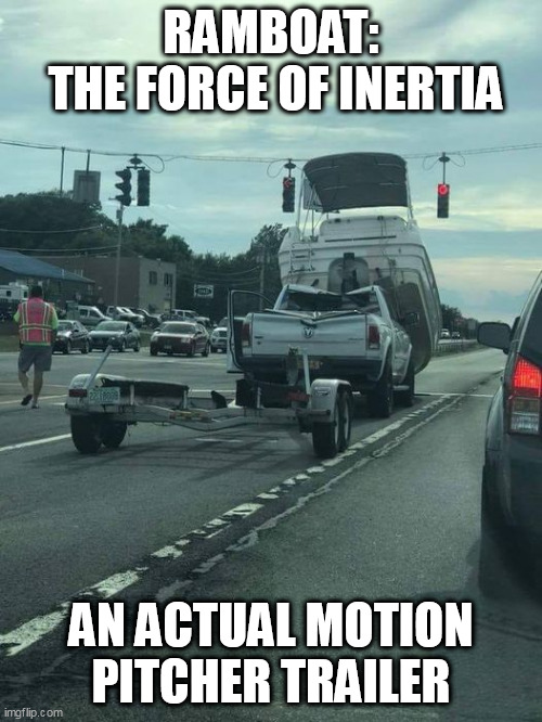 RAMBOAT | RAMBOAT:
 THE FORCE OF INERTIA; AN ACTUAL MOTION PITCHER TRAILER | image tagged in puns,rambo,sir isaac newton | made w/ Imgflip meme maker
