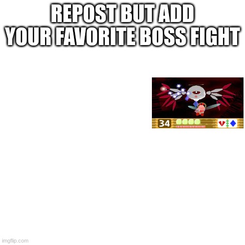 Blank Transparent Square Meme | REPOST BUT ADD YOUR FAVORITE BOSS FIGHT | image tagged in memes,blank transparent square | made w/ Imgflip meme maker