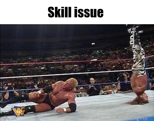 Skill issue | made w/ Imgflip meme maker