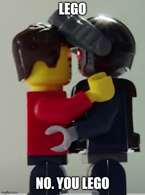Lego man hugging a lego robot | LEGO; NO. YOU LEGO | image tagged in lego man hugging a lego robot | made w/ Imgflip meme maker