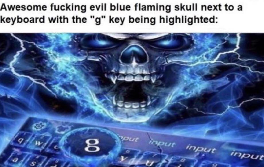 Awesome evil blue flaming skull next to a keyboard with G Blank Meme Template