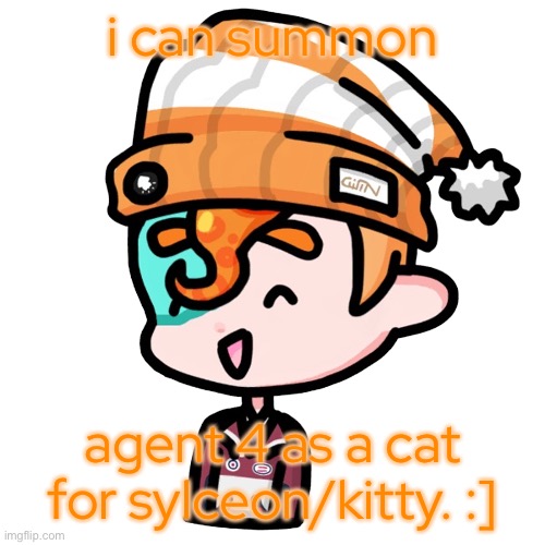 - | i can summon; agent 4 as a cat for sylceon/kitty. :] | made w/ Imgflip meme maker