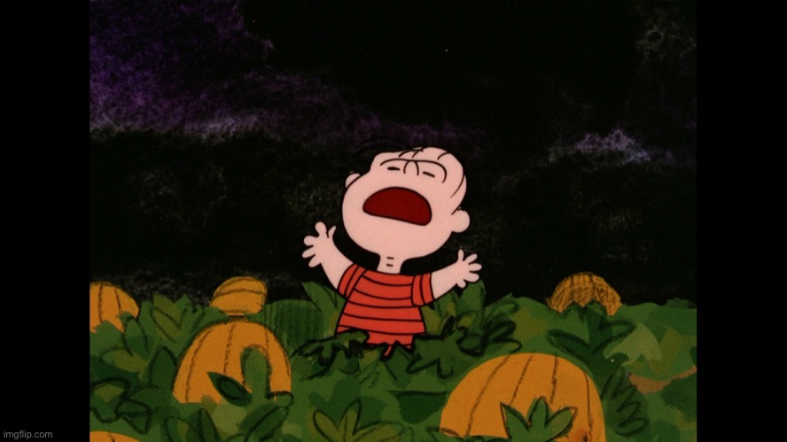 Great Pumpkin | image tagged in great pumpkin | made w/ Imgflip meme maker