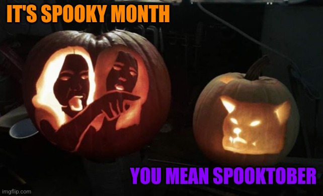 IT'S SPOOKY MONTH YOU MEAN SPOOKTOBER | made w/ Imgflip meme maker