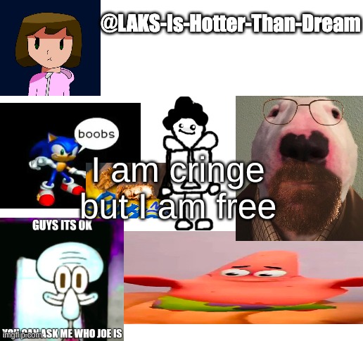 a template | I am cringe but I am free | image tagged in a template | made w/ Imgflip meme maker