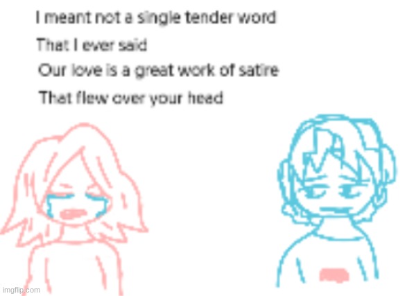 hey wanna see some crappy trackpad art i made | image tagged in crappy trackpad art,made on a magma,the satirist's love song,lyrics from there,lemon demon,me when tags | made w/ Imgflip meme maker