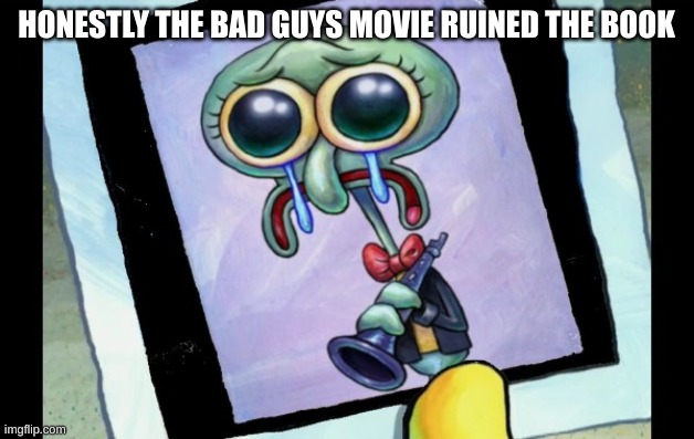 Zad Skidword | HONESTLY THE BAD GUYS MOVIE RUINED THE BOOK | image tagged in zad skidword | made w/ Imgflip meme maker