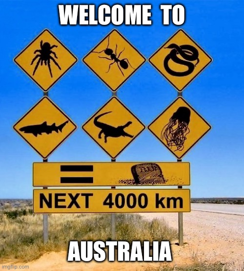 Australia | WELCOME  TO; AUSTRALIA | image tagged in australia | made w/ Imgflip meme maker