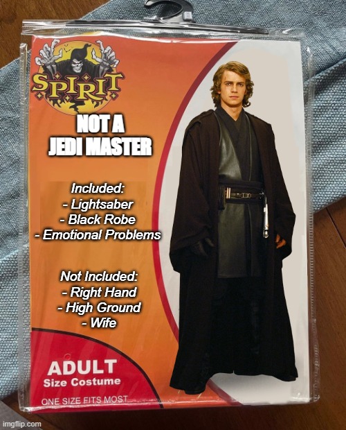 Spirit Halloween | NOT A JEDI MASTER; Included:
- Lightsaber
- Black Robe
- Emotional Problems; Not Included:
- Right Hand
- High Ground
- Wife | image tagged in spirit halloween,anakin,skywalker,jedi,master | made w/ Imgflip meme maker