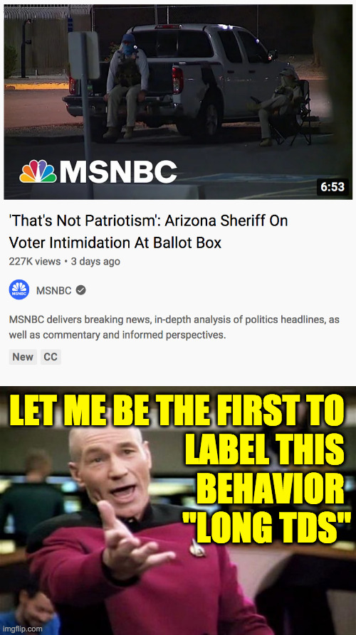 If you oppose the freedom to vote, you're not American. | LET ME BE THE FIRST TO 
LABEL THIS 
BEHAVIOR 
"LONG TDS" | image tagged in memes,star trek,long tds | made w/ Imgflip meme maker
