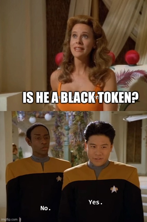 Lol | IS HE A BLACK TOKEN? | image tagged in are you two friends | made w/ Imgflip meme maker