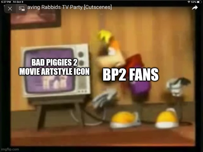 average bad piggies 2 news | BP2 FANS; BAD PIGGIES 2 MOVIE ARTSTYLE ICON | image tagged in rayman gets | made w/ Imgflip meme maker