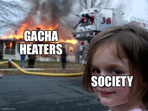 Gacha Heaters Burn In Hell | GACHA HEATERS; SOCIETY | image tagged in memes,gotohellgachaheater,diastergworl,keelallheaters | made w/ Imgflip meme maker