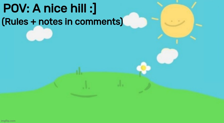 B̴̨̨̼̫̬̯̫̞̒̈́ͅö̴̖̳̯͊́̏͑̊̈́͐͠b̵̡̙̟̣͉͈̻̄͋ ̷̮̞̖̜̲̫͓̠͒i̸͈͙̩͛̿̌̿̍s̶̬͎̙͍͖̆͆̀̇̽̔̆̌͠ ̶̨͍̘͖͕̄m̶̛͕͈͙͕͇̱̉͂̂̌͆̈́̃̀̍a̷̛̘̪̖̜̬̫̞̞̒̈́̒̀̓̑̑̈́͐͊͌̓d̸͐̒ | (Rules + notes in comments); POV: A nice hill :] | made w/ Imgflip meme maker